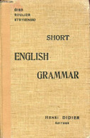SHORT ENGLISH GRAMMAR - GIBB, ROULIER, STRYIENSKI - 1928 - English Language/ Grammar