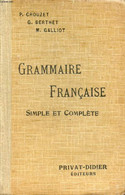 GRAMMAIRE FRANCAISE SIMPLE ET COMPLETE POUR TOUTES LES CLASSES - CROUZET P., BERTHET G., GALLIOT M. - 1936 - Engelse Taal/Grammatica