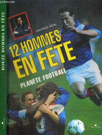 12 HOMMES EN FETE - PLANETE FOOTBALL - VIDAL MAURICE - 1992 - Boeken