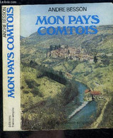 MON PAYS COMTOIS - BESSON ANDRE. - 1983 - Franche-Comté