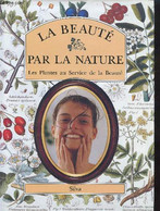 LA BEAUTE PAR LA NATURE - LES PLANTES AU SERVICE DE LA BEAUTE - GENDERS ROY - 1992 - Livres