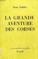LA GRANDE AVENTURE DES CORSES - COLLECTION LES GRANDES ETUDES HISTORIQUES. - SEDILLOT RENE - 1969 - Corse