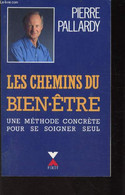 LES CHEMINS DU BIEN-ETRE - UNE METHODE CONCRETE POUR SE SOIGNER SEUL - Les Hommes Malades De La Société - Troubles Fonct - Books