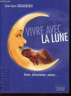 VIVRE AVEC LA LUNE - SANTE - ALIMENTATION - NATURE + 1 Marque Page éd - DEGAUDENZI - 2003 - Books