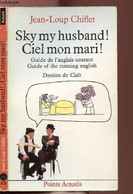 SKY MY HUSDANB! CIEL MON MARI ! - COLLECTION POINTS ACTUELS N°A78 - CHIFLET JEAN-LOUP - 1987 - Wörterbücher