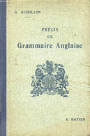 PRECIS DE GRAMMAIRE ANGLAISE (DE LA 4e AUX BACCALAUREATS) - GUIBILLON G. - 1936 - Lingua Inglese/ Grammatica