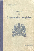 PRECIS DE GRAMMAIRE ANGLAISE (DE LA 4e AUX BACCALAUREATS) - GUIBILLON G. - 1936 - Langue Anglaise/ Grammaire