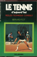 LE TENNIS D'AUJOURD'HUI / REGLES - TECHNIQUES - CONSEILS - COLLECTION SOLARAMA - FICOT BERNARD - 1977 - Bücher