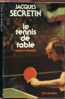 LE TENNIS DE TABLE / REGLES ET CONSEILS - COLLECTION SOLARAMA - SECRETIN Jacques - 1976 - Bücher