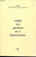 GUIDE DES ARCHIVES DE LA HAUTE-SAONE - GRISEL D. - 1984 - Franche-Comté
