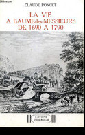 LA VIE A BAUME-LES-MESSIEURS DE 1690 A 1790 - PONCET CLAUDE - 1981 - Franche-Comté