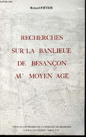 RECHERCHES SUR SA BANLIEUE DE BESANCON AU MOYEN AGE - FIETIER ROLAND - 1973 - Franche-Comté
