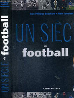 UN SIECLE DE FOOTBALL - BOUCHARD JEAN-PHILIPPE - CONSTANT ALAIN - 2003 - Boeken
