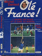 OLE FRANCE! - L'EPOPEE DES BLEUS ET LE GUIDE DU MUNDIAL - DENISOT MICHEL / GRIMAULT DOMINIQUE - 1982 - Boeken