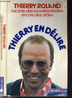 THIERRY ROLAND RACONTE DES NOUVELLES HISTOIRES ENCORE PLUS DROLES - THIERRY EN DELIRE + 4 AUTOGRAPHES : JEAN-PIERRE ELKA - Boeken