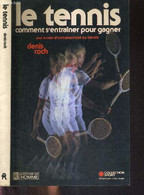 LE TENNIS - COMMENT S'ENTRAINER POUR GAGNER - UNE ANNEE D'ENTRAINEMENT AU TENNIS - COLLECTION SPORT - TROCH DENIS - 1982 - Bücher