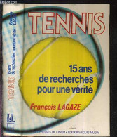 TENNIS - 15 ANS DE RECHERCHES POUR UNE VERITE - LACAZE FRANCOIS - 1987 - Livres