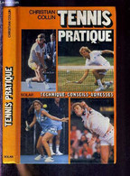 TENNIS PRATIQUE - TECHNIQUE, CONSEILS, ADRESSES - COLLIN CHRISTIAN - 1980 - Livres