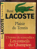 PLAISIR DU TENNIS - L'HISTOIRE DU "CROCODILE" - LES CONSEILS DU CHAMPION - LACOSTE RENE - 1981 - Books