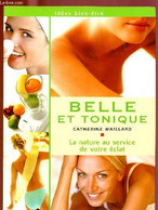 BELLE ET TONIQUE : LA NATURE AU SERVICE DE VOTRE ECLAT : Beauté Et Forme / Beauté Du Visage : Quel Est Votre Type De Pea - Livres