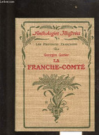 LA FRANCHE-COMTE - COLLECTION ANTHOLOGIES ILLUSTREES LES PROVINCES FRANCAISES. - GAZIER GEORGES - 1914 - Franche-Comté