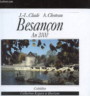 BESANCON AN 2000 - Collection Espace Et Horizons. - CLADE JEAN-LOUIS - 1999 - Franche-Comté