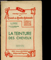 LA TEINTURE DES CHEVEUX - NOUVELLE COLLECTION DES RECUEILS DE RECETTES RATIONNELLES - CHAPLET A. / LE FLORENTIN R. - 0 - Books