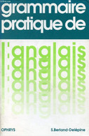 GRAMMAIRE PRATIQUE DE L'ANGLAIS - BERLAND-DELEPINE S., BUTLER R. - 1996 - Lingua Inglese/ Grammatica
