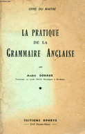 LA PRATIQUE DE LA GRAMMAIRE ANGLAISE, LIVRE DU MAITRE - GOUAUX ANDRE - 1962 - Lingua Inglese/ Grammatica