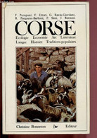 CORSE : ECOLOGIE, ECONOMIE, ART, LITTERATURE, LANGUE, HISTOIRE, TRADITIONS POPULAIRES - POMPONI F. / ETTORI F. / COLLECT - Corse