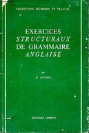 EXERCICES STRUCTURAUX DE GRAMMAIRE ANGLAISE - RIVARA R. - 1968 - Langue Anglaise/ Grammaire