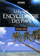 LA GRANDE ENCYCLOPEDIE DES PAYS - TOME 6 - AMERIQUE CENTRALE - COLLECTIF - 2005 - Encyclopédies