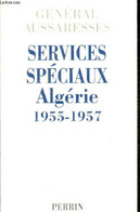 SERVICES SPECIAUX ALGERIE 1955-1957 - PAUL AUSSARESSES - 0 - Français