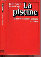 LA PISCINE : LES SERVICES SECRETS FRANCAIS 1944-1984 - FALIGOT ROGER / KROP PASCAL - 1985 - Français