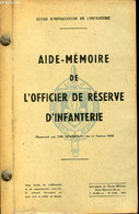 Aide-Mémoire De L'officier De Réserve D'infanterie. Approuvé Par D.M. 1279/EMA/3-1 Du 12 Février 1955 - Ecole D'Applicat - Français