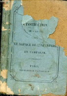 Instruction Du 9 Mai 1885 Sur Le Service De L'Infanterie En Campagne - Ministère De La Guerre - 1885 - Français