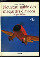 NOUVEAU GUIDE DES MAQUETTES D'AVIONS EN PLASTIQUE - PELLETIER ALAIN - 1985 - Modelbouw