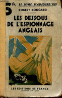 LES DESSOUS DE L'ESPIONNAGE ANGLAIS. - BOUCARD ROBERT - 1931 - Français