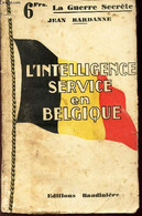 L'INTELLIGENCE SERVICE EN BELGIQUE. - BARDANNE JEAN - 0 - Français