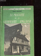 LA RATIQUE DE LA GRAMMAIRE ANGLAISE - GOUAUX ANDRE - 1963 - Langue Anglaise/ Grammaire