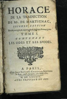 Horace, De La Traduction De Mr. De Martignac, Seconde édition Revue, Corrigée Et Augmentée De Plufieurs Remarques. Tome - Jusque 1700