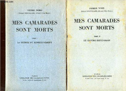 MES CAMARADES SONT MORTS - EN 2 VOLUMES ! TOMES 1 Et 2 : LA GUERRE DU RENSEIGNEMENT + LE CONTRE-ESPIONNAGE. - NORD PIERR - Français
