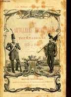 LES ARTILLEURS VOLONTAIRES TOURAISIENS - 1831 A 1906. NOTICE HISTORIQUE - SOIL DE MORIAME E.J. - 1906 - Français