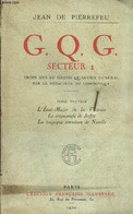 G.Q.G. SECTEUR 1 - Trois Ans Au Grand Quartier General Par Le Redacteur Du Communiqué / Tome 1er : L'ETAT MAJOR DE LA VI - Français