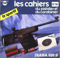 LES CAHIERS DU PISTOLET ET DU CARABINIER - N°104 - JUIL-AOUT 1985/ DIANA 820 S Etc... - COLLECTIF - 1985 - Français