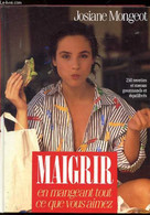 Maigrir En Mangeant Tout Ce Que Vous Aimez - - Mongeot Josiane - 1993 - Libros