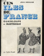 Ces îles De France : Guadeloupe Et Martinique - Bernard Jean - 1964 - Outre-Mer