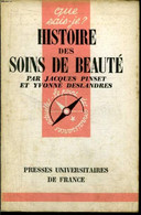 Que Sais-je? N° 873 Histoire Des Soins De Beauté - Pinset Jacques Et Deslandres Yvonne - 1960 - Boeken