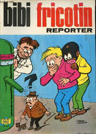 Bibi Fricotin - N° 64 - Reporter - Louis Forton - Gaston Callaud - Pierre Lacroix - 1974 - Other & Unclassified