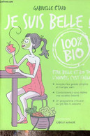 Je Suis Belle ! 100 % Bio - Etre Belle Et Bio Toute L'année C'est Facile. - Etard Gabrielle - 2012 - Bücher